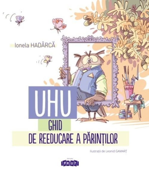 Книга UHU! Ghid de reeducare a parintilor (9789975545914)