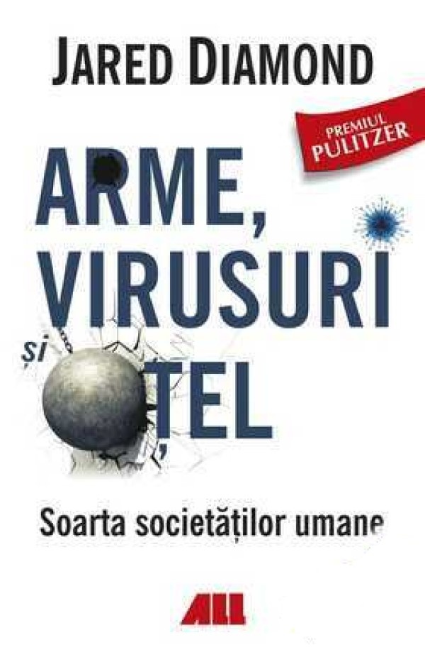 Cartea Arme, virusuri si otel. Soarta societatilor umane (9786065875234)