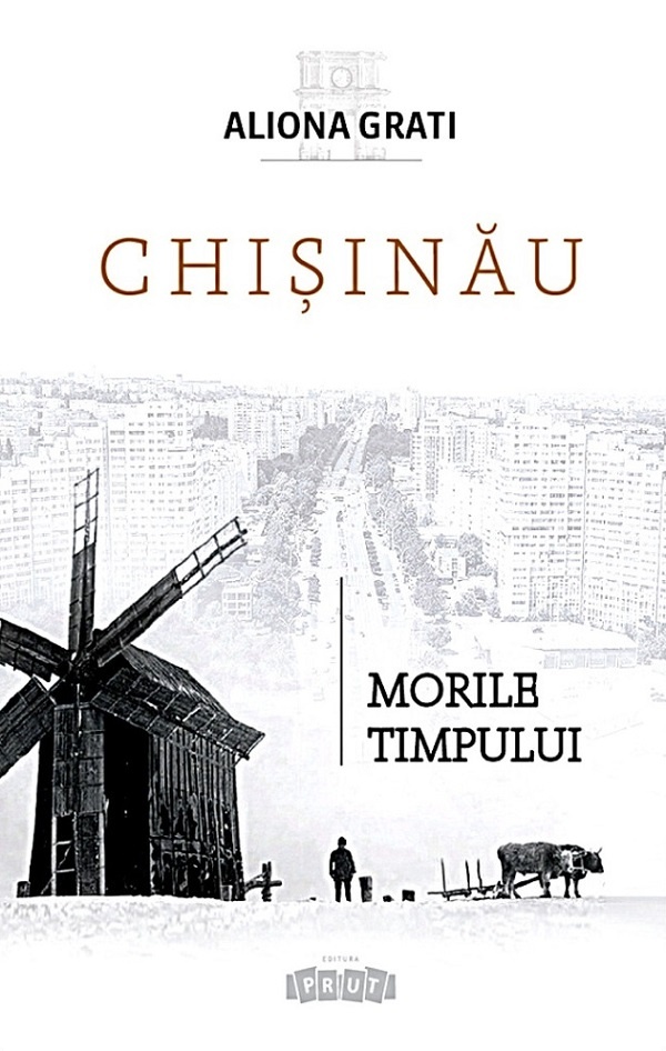 Cartea Chisinau. Morile timpului (9789975545082)