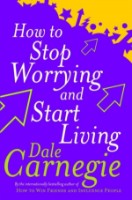 Cartea How To Stop Worrying And Start Living (9780091906412)