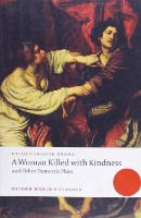 Cartea A Woman Killed with Kindness and Other Domestic Plays (9780192829504)