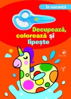 Книга Decupeaza, coloreaza si lipeste. In vacanta (9789975007375)