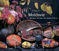 Cartea Moldavie, des gens, des lieux, une cuisine et du vin (9789975866811)