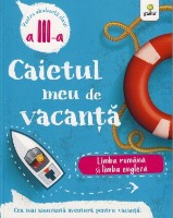 Книга Caietul meu de vacanta. Limba romana si limba engleza. Clasa a 3-a (9786060561460)