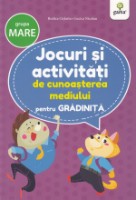 Cartea Jocuri si activitati de cunoasterea mediului pentru gradinita. Grupa mare (9786060560951)