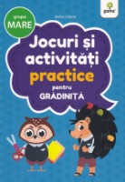 Cartea Jocuri si activitati practice pentru gradinita. Grupa mare (9786060560982)