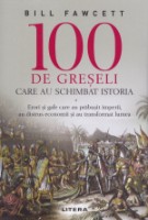 Cartea 100 de greseli care au schimbat istoria (9786063347498)