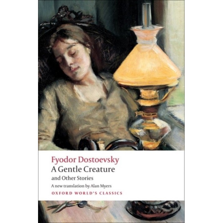 Cartea A Gentle Creature and Other Stories: White Nights; A Gentle Creature; The Dream of a (9780199555086)